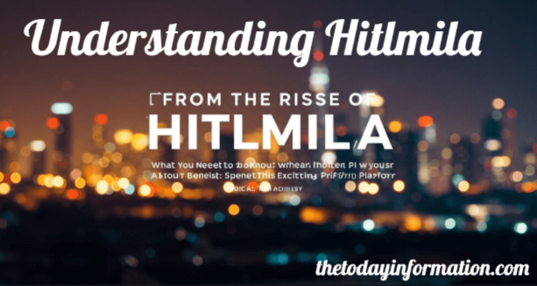 Title: Understanding Hitlmila: Origins, Meaning, and Its Impact Across Various Fields